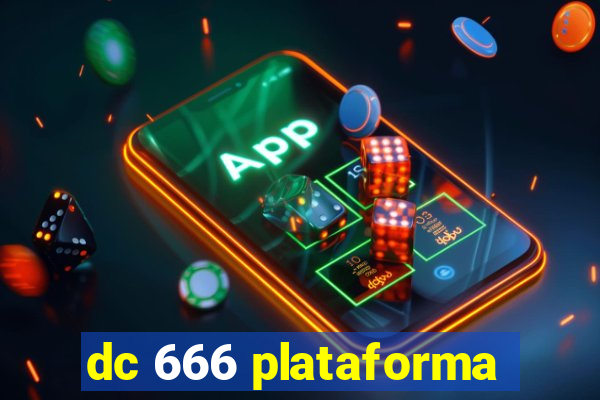 dc 666 plataforma